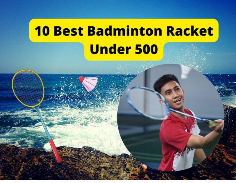 10 Best Badminton Racket Under 500: Reviews and Buyers Guide