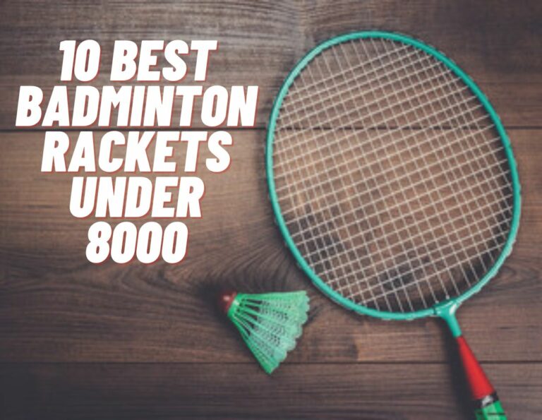 10 Best Badminton Rackets Under 8000 [Reviews]