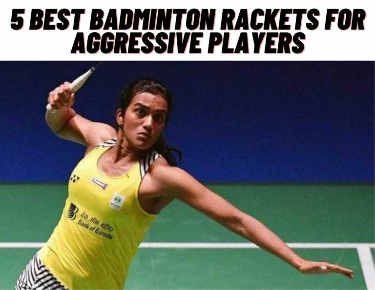 5 Best Badminton Rackets For Aggressive Players [Ultimate Buyer’s Guide]