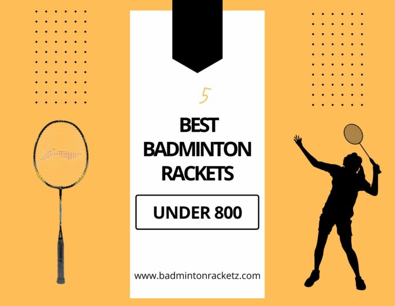 5 Best Badminton Rackets Under 800 [Reviews]