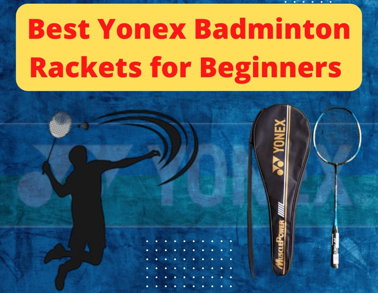5 Best Yonex Badminton Rackets for Beginners [Reviews]