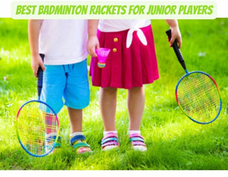 Best Badminton Rackets for Junior Players: Ultimate Guide