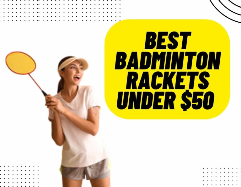 Best Badminton Rackets under $50 [Reviews]