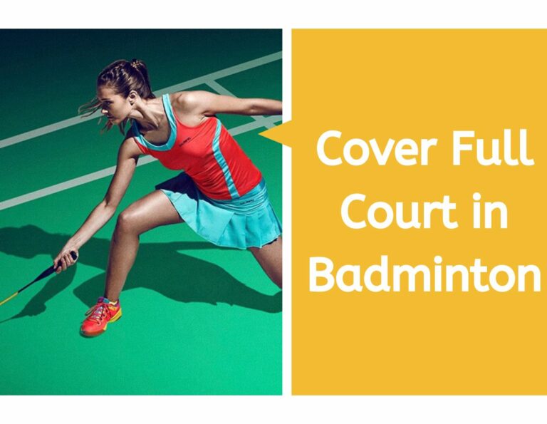 How to Cover Full Court in Badminton?