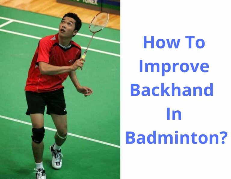 How To Improve Backhand In Badminton?