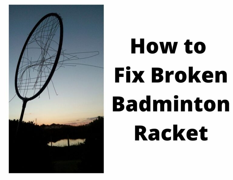 How to Fix Broken Badminton Racket -Complete Guide