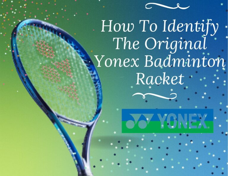How to Identify the Original Yonex Badminton Racket
