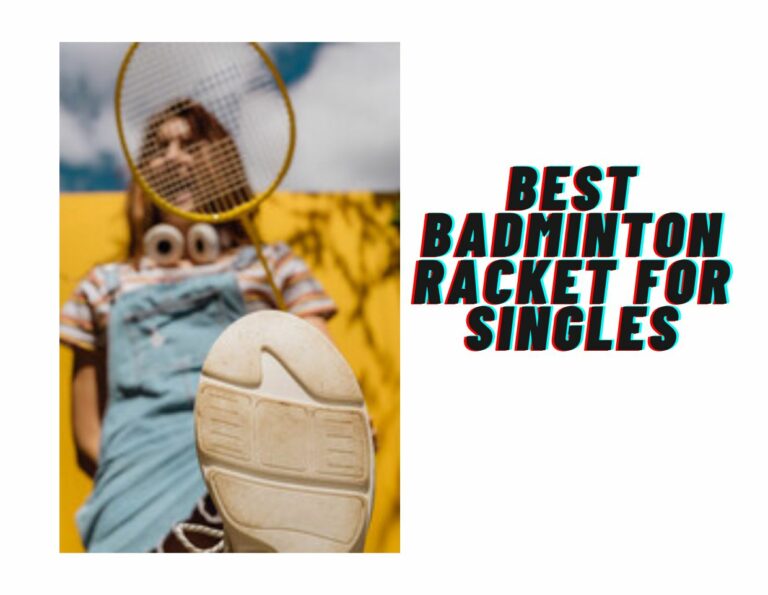 Top 10 Best Badminton Racket for Singles: Reviews and Buyers Guide