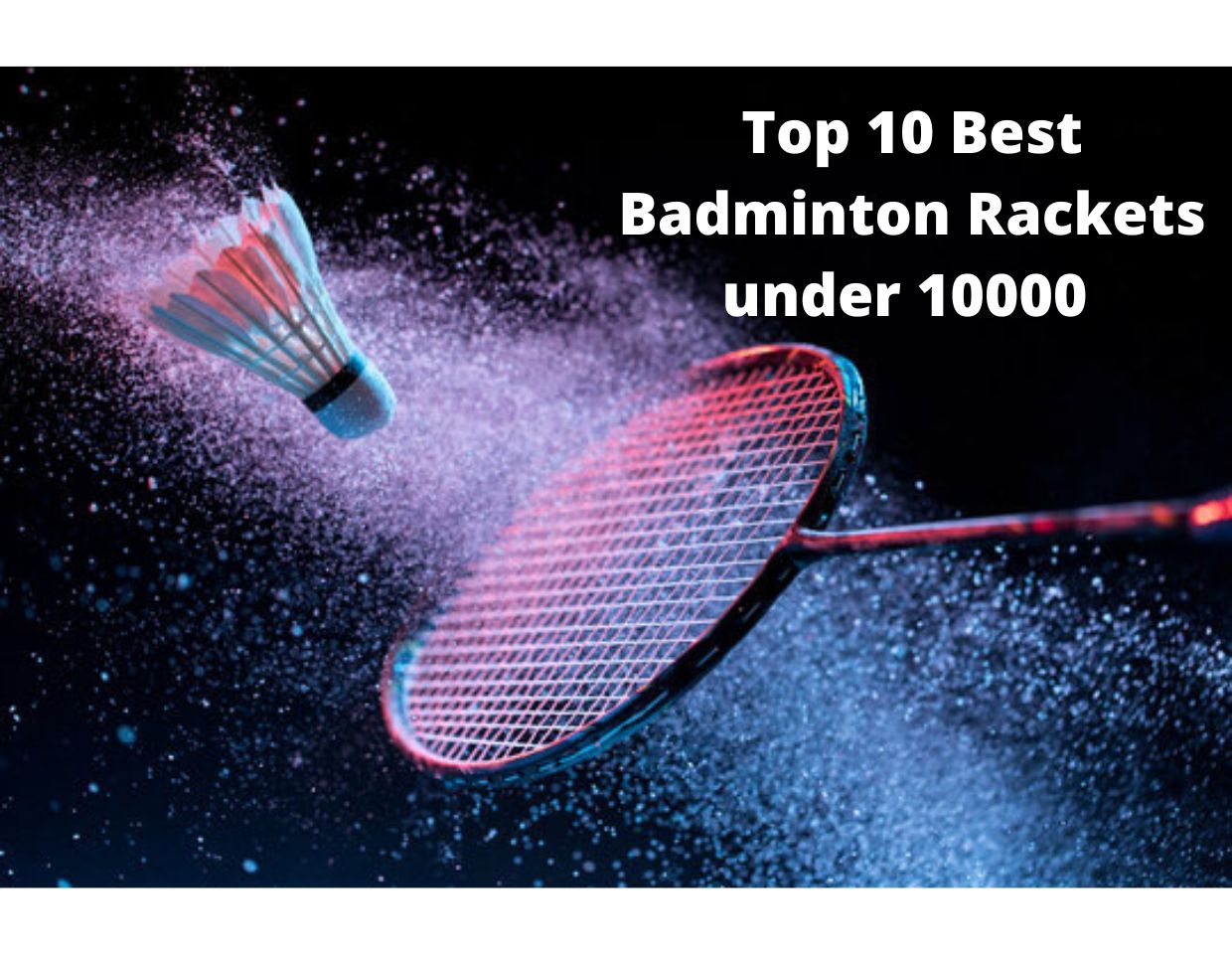 Top 10 Best Badminton Rackets under 10000