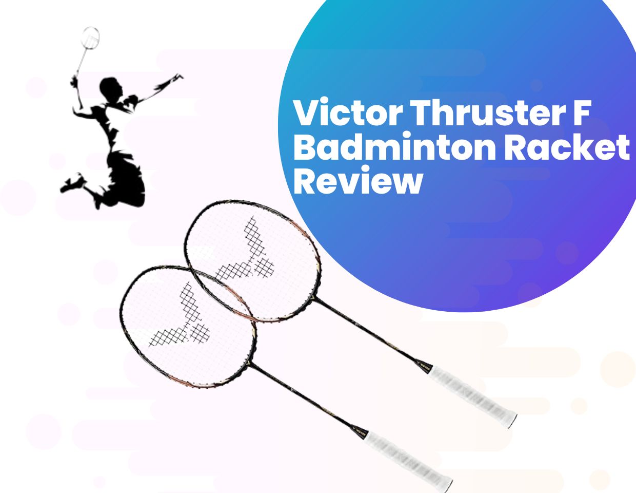 Victor Thruster F Badminton Racket Review