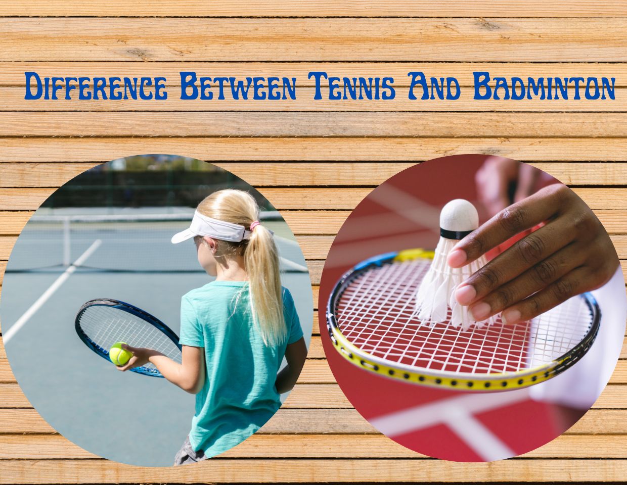 Difference Between Tennis And Badminton
