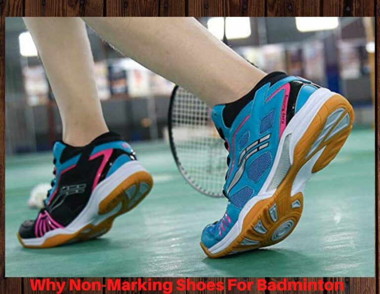 Why Non-Marking Shoes For Badminton?