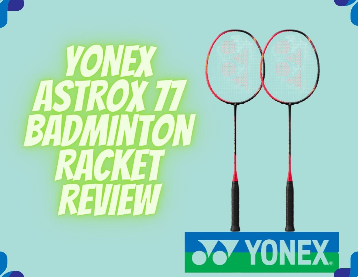 YONEX Astrox 77 Badminton Racket Review