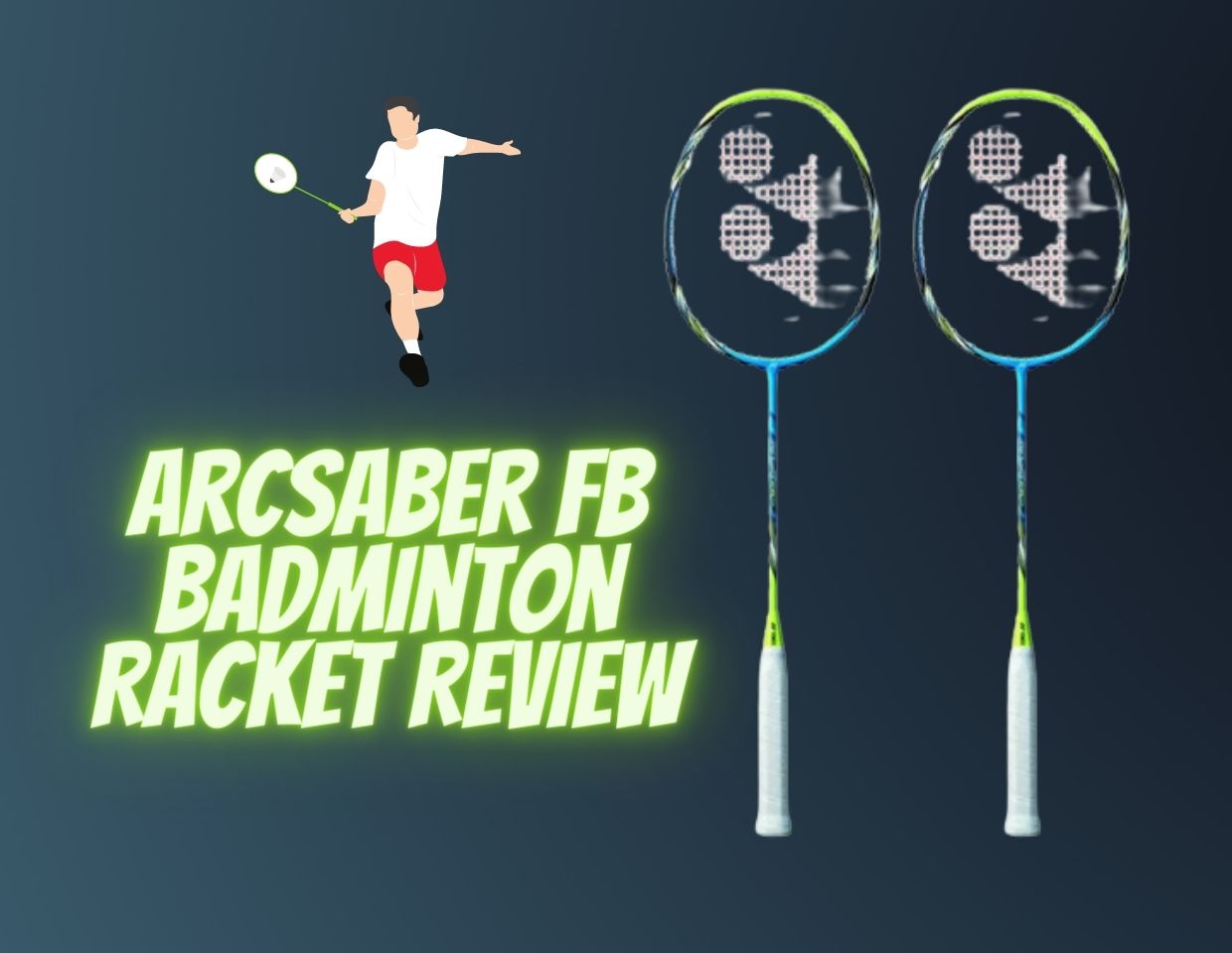 Yonex-Arcsaber-FB-Badminton-Racket-Review