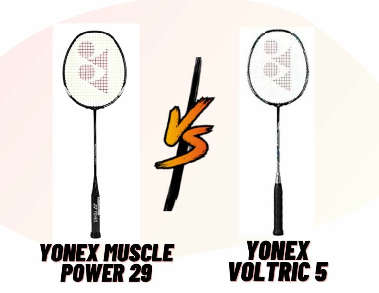 Yonex Muscle Power 29 vs Voltric 5 Badminton Rackets: Which One is Better?