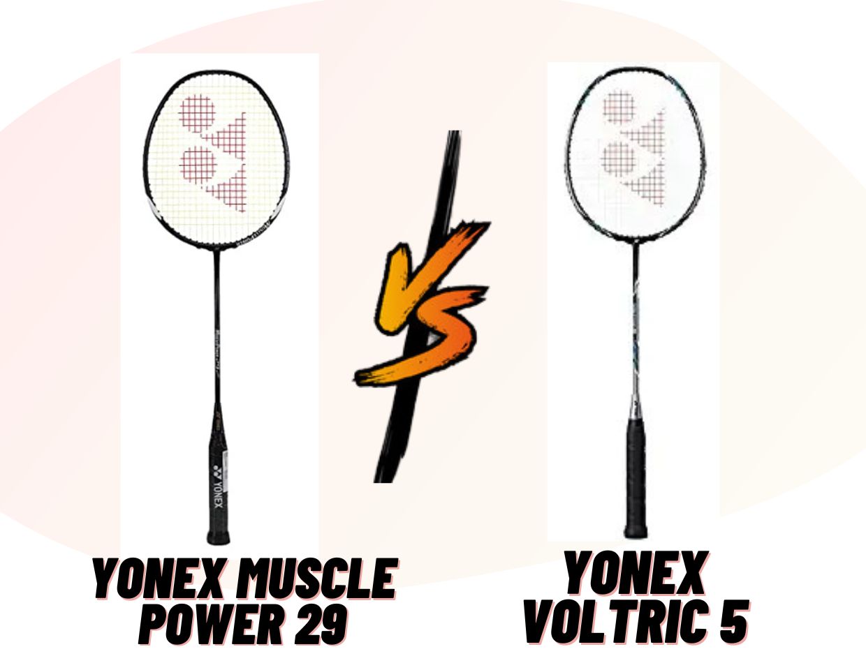 Yonex Muscle Power 29 vs Voltric 5 Badminton Rackets: Which One is Better?