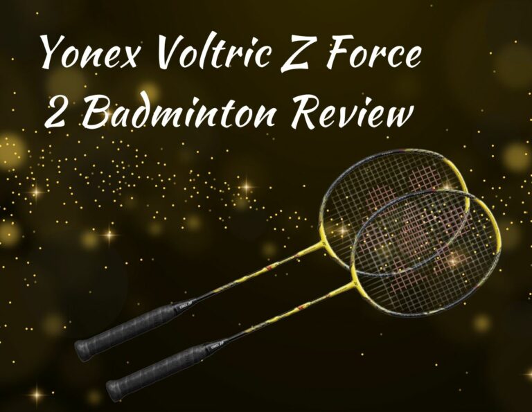 Yonex Voltric Z Force 2 Badminton| Review