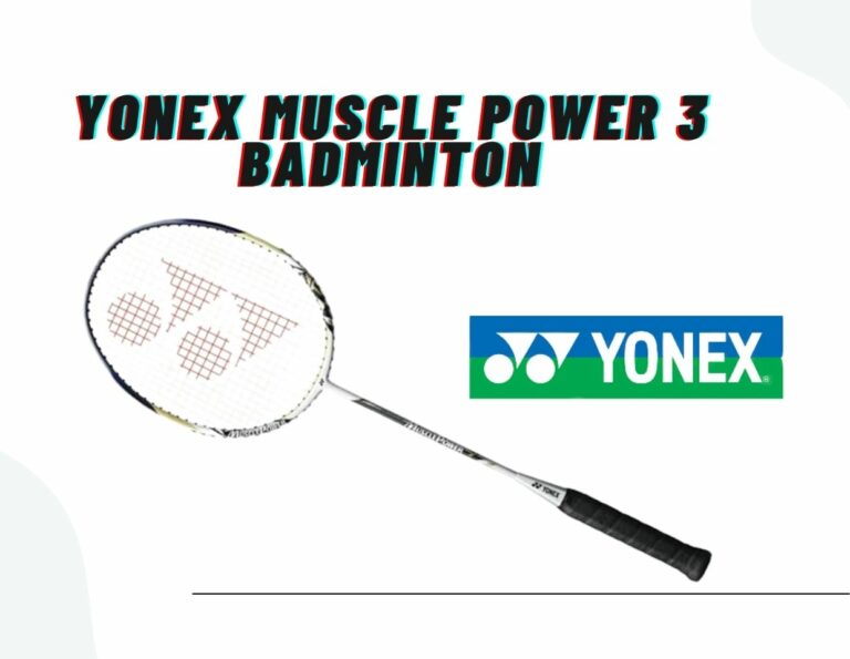 Yonex muscle power 3 badminton racket review