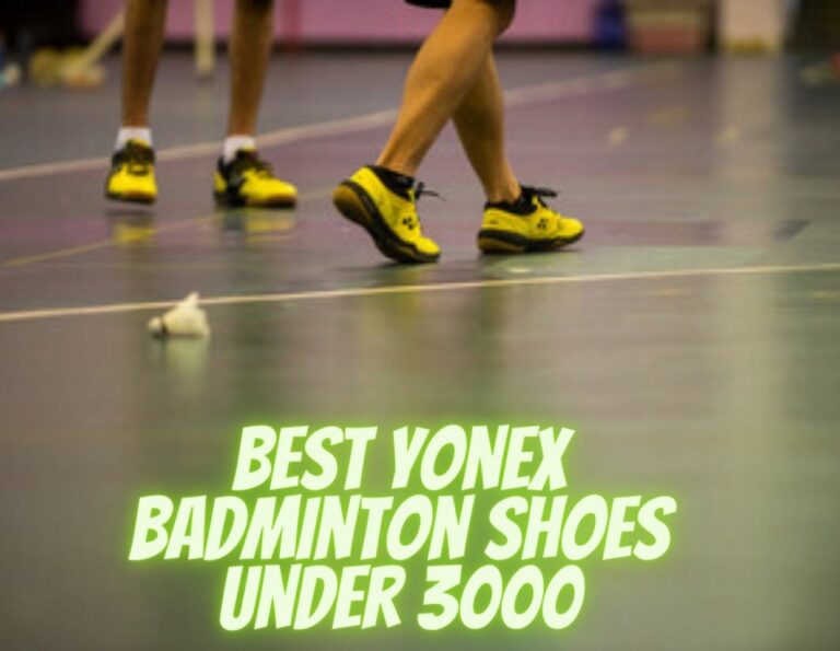 Best Yonex Badminton Shoes Under 3000 |Reviews |Buying Guide