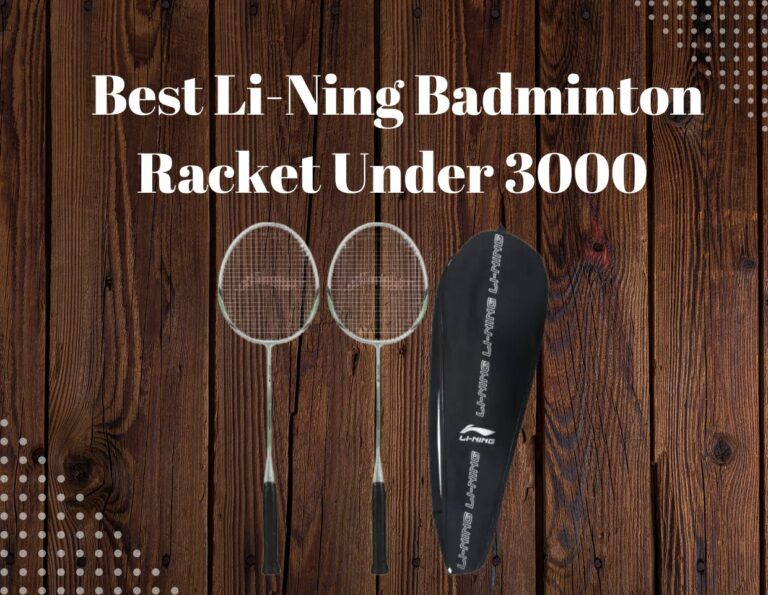 Best Li-Ning Badminton Racket Under 5000 |Reviews