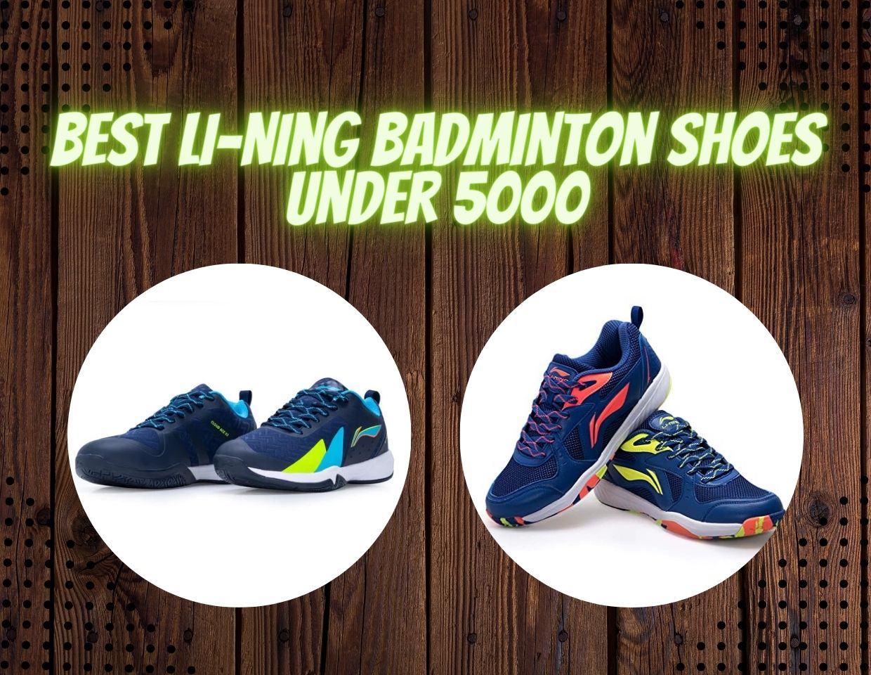 Best Li-Ning Badminton Shoes Under 5000 Reviews