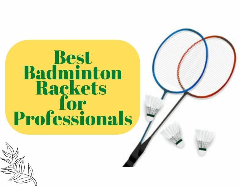 Best Badminton Rackets for Professionals in 2022